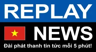 REPLAY NEWS - Tiếng Việt   Radio tin tức mỗi 5 phút